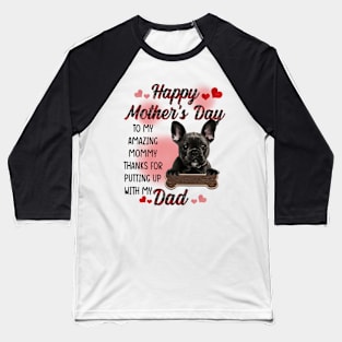 French Bulldog Happy Mother's Day To My Amazing Mommy Baseball T-Shirt